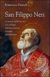 San Filippo Neri. La nascita dell'Oratorio e lo sviluppo dell'arte cristiana al tempo della Riforma