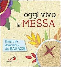 Oggi vivo la Messa. La celebrazione raccontata ai ragazzi. Ediz. illustrata - Laura Salvi - Libro San Paolo Edizioni 2009, Bimbi e Gesù | Libraccio.it
