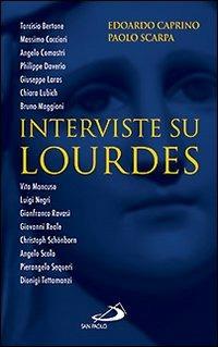 Interviste su Lourdes - Edoardo Caprino, Paolo Scarpa - Libro San Paolo Edizioni 2009, Modello e presenza | Libraccio.it