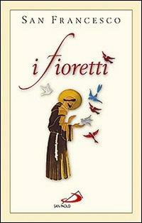 I fioretti - Francesco d'Assisi (san) - Libro San Paolo Edizioni 2009, L' antica fonte | Libraccio.it