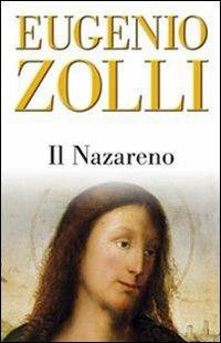 Il Nazareno. Studi di esegesi neotestamentaria alla luce dell'aramaico e del pensiero rabbinico - Eugenio Zolli - Libro San Paolo Edizioni 2009, Attualità e storia | Libraccio.it