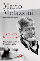 Ma che cosa ho di diverso? Conversazioni sul dolore, la malattia e la vita