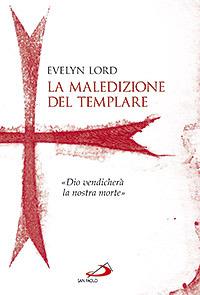 La maledizione del templare. «Dio vendicherà la nostra morte» - Evelyn Lord - Libro San Paolo Edizioni 2008, Vie della storia | Libraccio.it