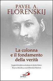 La colonna e il fondamento della verità. Saggio di teodicea ortodossa in dodici lettere