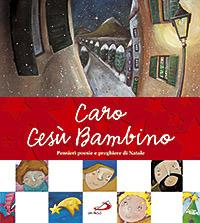 Caro Gesù Bambino. Pensieri, poesie e preghiere di Natale. Ediz. illustrata  - Libro San Paolo Edizioni 2008, Bimbi e Gesù | Libraccio.it