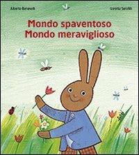 Mondo spaventoso mondo meraviglioso. Ediz. illustrata - Alberto Benevelli, Loretta Serofilli - Libro San Paolo Edizioni 2009, Mondo bambino | Libraccio.it