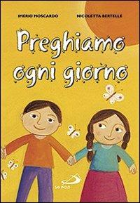 Preghiamo ogni giorno. Ediz. illustrata  - Libro San Paolo Edizioni 2015, I sacramenti. Riti | Libraccio.it