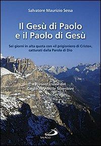 Il Gesù di Paolo e il Paolo di Gesù. Sei giorni in alta quota con «il prigioniero di Cristo», catturati dalla parola di Dio - Salvatore M. Sessa - Libro San Paolo Edizioni 2008, Parola di Dio. Seconda serie | Libraccio.it