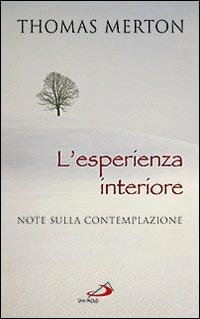 L'esperienza interiore. Note sulla contemplazione - Thomas Merton - Libro San Paolo Edizioni 2009, Parole per lo spirito | Libraccio.it