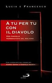 A tu per tu con il diavolo. Una famiglia perseguitata dal maligno