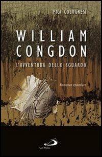 William Congdon. L'avventura dello sguardo - Pigi Colognesi - Libro San Paolo Edizioni 2009, Attualità e storia | Libraccio.it