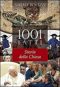 1001 fatti. Storia della Chiesa - Natale Benazzi - Libro San Paolo Edizioni 2009, Vie della storia | Libraccio.it