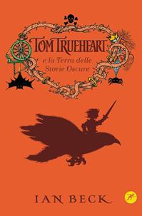 Tom Trueheart e la terra delle storie oscure - Ian Beck - Libro San Paolo Edizioni 2009, Narrativa San Paolo ragazzi | Libraccio.it