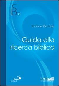 Guida alla ricerca biblica - Stanislaw Bazylinski - Libro San Paolo Edizioni 2009, Guida alla Bibbia | Libraccio.it