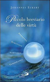 Piccolo breviario delle virtù. Prudenza, giustizia, fortezza, temperanza - Johannes Eckert - Libro San Paolo Edizioni 2009, Nuovi fermenti | Libraccio.it