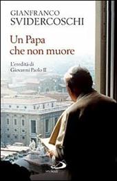 Un papa che non muore. L'eredità di Giovanni Paolo II