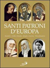 Santi patroni d'Europa. Benedetto, Cirillo e Metodio, Brigida, Caterina, Teresa Benedetta  - Libro San Paolo Edizioni 2009, Dimensioni dello spirito | Libraccio.it