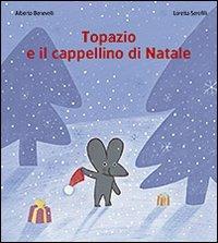 Topazio e il cappellino di Natale. Ediz. illustrata - Alberto Benevelli, Loretta Serofilli - Libro San Paolo Edizioni 2009, Mondo bambino | Libraccio.it