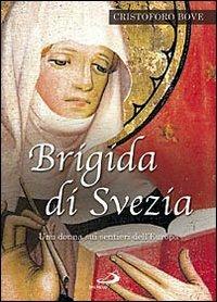 Brigida di Svezia. Una donna sui sentieri dell'Europa  - Libro San Paolo Edizioni 2009, Dimensioni dello spirito | Libraccio.it