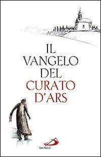Il Vangelo del curato d'Ars  - Libro San Paolo Edizioni 2009, Dimensioni dello spirito | Libraccio.it