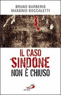 Il caso Sindone non è chiuso - Massimo Boccaletti, Bruno Barberis - Libro San Paolo Edizioni 2010, Attualità e storia | Libraccio.it