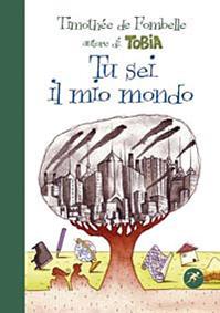 Tu sei il mio mondo - Timothée de Fombelle - Libro San Paolo Edizioni 2010, Narrativa San Paolo ragazzi | Libraccio.it