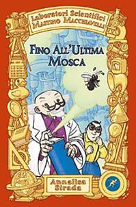 Fino all'ultima mosca. Laboratori Scientifici Mastino Macchiavelli - Annalisa Strada - Libro San Paolo Edizioni 2010, Narrativa San Paolo ragazzi | Libraccio.it