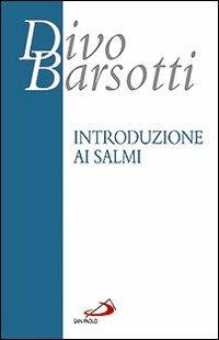 Introduzione ai salmi - Divo Barsotti - Libro San Paolo Edizioni 2010, Azione e vita | Libraccio.it