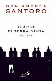 Diario di Terra Santa 1980-1981 - Andrea Santoro - Libro San Paolo Edizioni 2010, Dimensioni dello spirito | Libraccio.it
