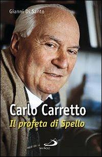 Carlo Carretto. Il profeta di Spello - Gianni Di Santo - Libro San Paolo Edizioni 2010, I protagonisti | Libraccio.it