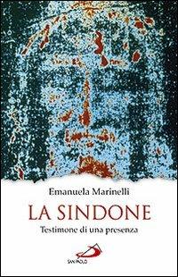 La Sindone. Testimone di una presenza - Emanuela Marinelli - Libro San Paolo Edizioni 2010, Problemi e dibattiti | Libraccio.it