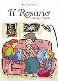Il rosario. La nonna racconta... - Elettra Bedon - Libro San Paolo Edizioni 2010, Bimbi e Gesù | Libraccio.it
