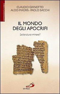 Il mondo degli apocrifi. Letteratura minore? - Claudio Gianotto, Aldo Magris, Paolo Sacchi - Libro San Paolo Edizioni 2010, La tua parola mi fa vivere | Libraccio.it