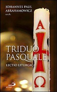 Triduo pasquale. Lectio liturgica - Johannes P. Abrahamowicz - Libro San Paolo Edizioni 2010, Comunità celebrante | Libraccio.it