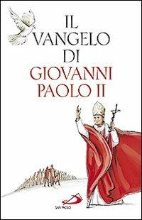Il Vangelo di Giovanni Paolo II - Giovanni Paolo II - Libro San Paolo Edizioni 2010, Dimensioni dello spirito | Libraccio.it
