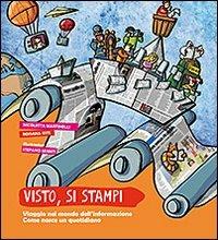 Visto, si stampi. Viaggio nel mondo dell'informazione. Come nasce un quotidiano - Rossana Sisti, Nicoletta Martinelli - Libro San Paolo Edizioni 2010, I primi libri | Libraccio.it