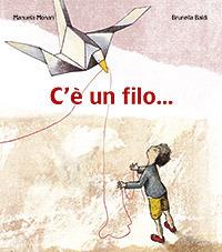 C'è un filo.... Ediz. illustrata - Manuela Monari, Brunella Baldi - Libro San Paolo Edizioni 2010, Mondo bambino | Libraccio.it