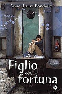 Figlio della fortuna - Anne-Laure Bondoux - Libro San Paolo Edizioni 2010, Narrativa San Paolo ragazzi | Libraccio.it