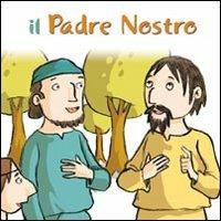 Il Padre nostro. Ediz. illustrata - Antonio Vincenti, Silvia Vecchini - Libro San Paolo Edizioni 2010, Bimbi e Gesù | Libraccio.it