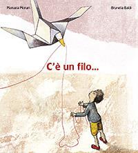 C'è un filo.... Ediz. illustrata - Manuela Monari, Brunella Baldi - Libro San Paolo Edizioni 2010, L' antica fonte | Libraccio.it