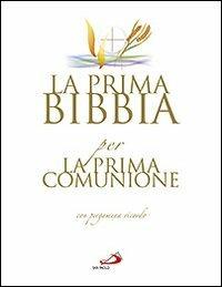 La prima Bibbia per la prima comunione. Con gadget  - Libro San Paolo Edizioni 2010, Bibbia. Antico Testamento. Testi | Libraccio.it