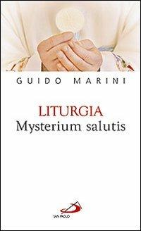 Liturgia mysterium salutis - Guido Marini - Libro San Paolo Edizioni 2010, Nuovi fermenti | Libraccio.it