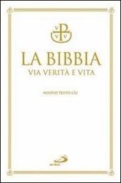 La Bibbia. Via verità e vita. Nuova versione ufficiale della CEI