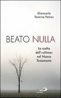 Beato nulla. La scelta dell'«ultimo» nel Nuovo Testamento - Giancarlo Taverna Patron - Libro San Paolo Edizioni 2010, Parole per lo spirito | Libraccio.it