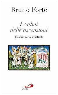 I salmi delle ascensioni. Un cammino spirituale - Bruno Forte - Libro San Paolo Edizioni 2010, Nuovi fermenti | Libraccio.it
