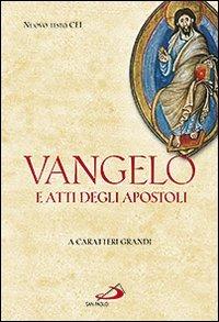 Vangelo e Atti degli Apostoli. Ediz. a caratteri grandi  - Libro San Paolo Edizioni 2010, Vangelo. Nuovo Testamento. Testi | Libraccio.it
