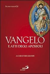 Vangelo e Atti degli Apostoli. Ediz. a caratteri grandi