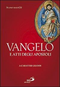 Vangelo e Atti degli Apostoli. Ediz. a caratteri grandi  - Libro San Paolo Edizioni 2010, Vangelo. Nuovo Testamento. Testi | Libraccio.it