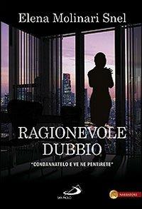 Ragionevole dubbio. «Condannatelo e ve ne pentirete» - Elena Molinari Snel - Libro San Paolo Edizioni 2010, Le vele | Libraccio.it
