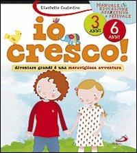 Io cresco! Diventare grandi è una meravigliosa avventura - Elisabetta Costantino - Libro San Paolo Edizioni 2010, Parole per dirlo | Libraccio.it